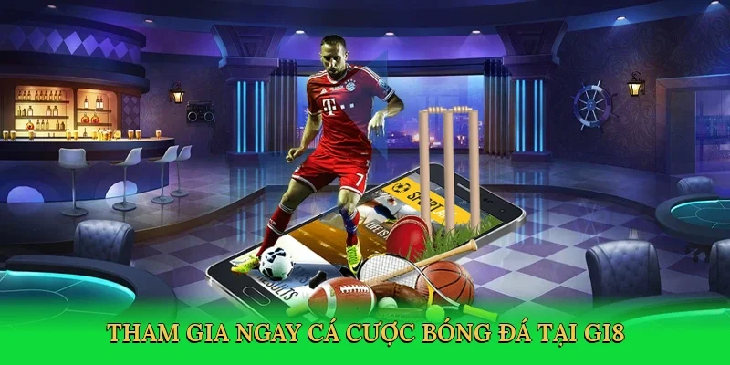 Tham gia ngay cá cược bóng đá tại GI8