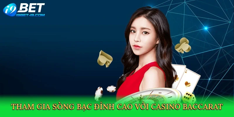 Tham gia sòng bạc đỉnh cao với Casino Baccarat