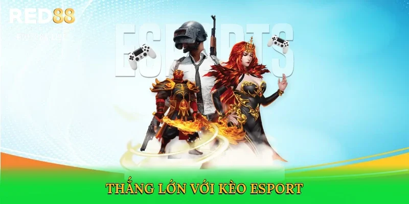 Thắng lớn với kèo esport