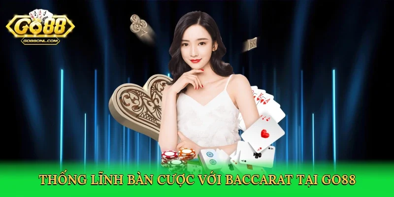 Thống lĩnh bàn cược với baccarat tại Go88