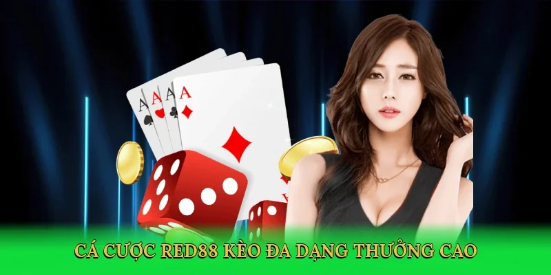 Cá cược RED88 kèo đa dạng thưởng cao
