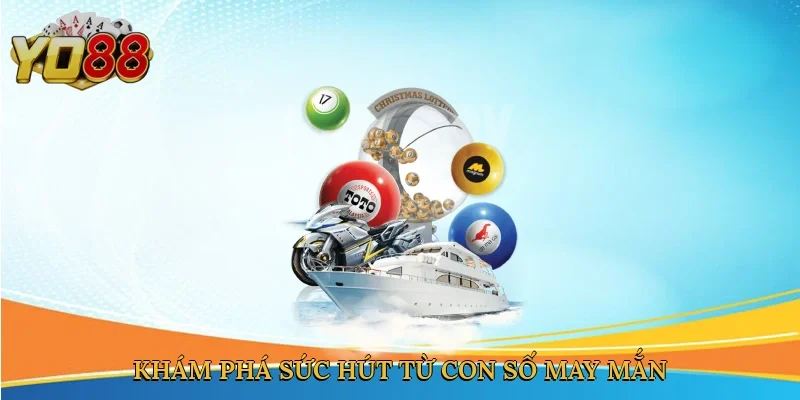 Khám phá sức hút từ con số may mắn
