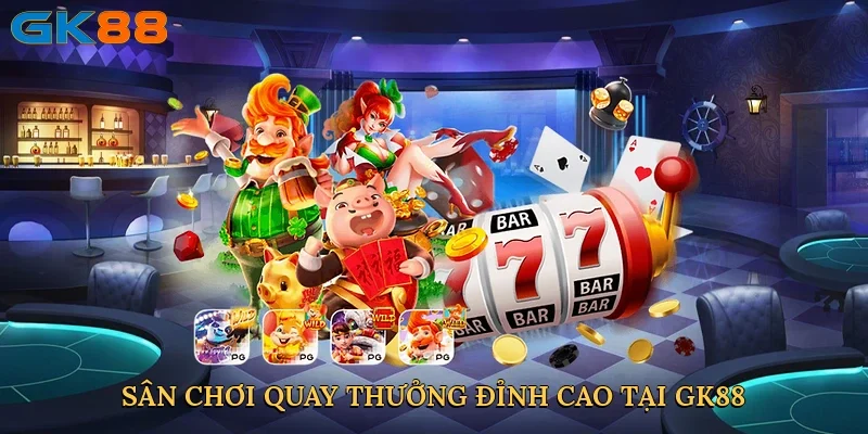 san-choi-quay-thuong-dinh-cao-tai-gk88-3