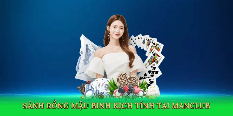 Sảnh rồng mậu binh kịch tính tại Manclub