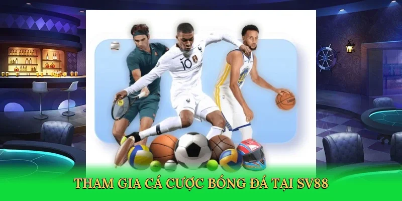 Tham gia cá cược bóng đá tại SV88