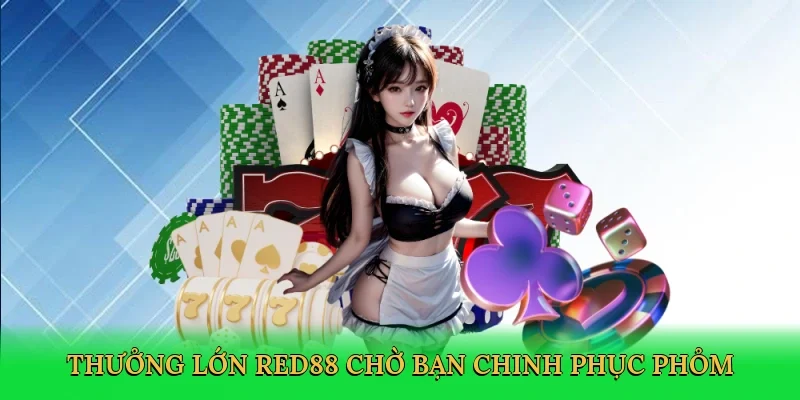 Thưởng lớn RED88 chờ bạn chinh phục phỏm