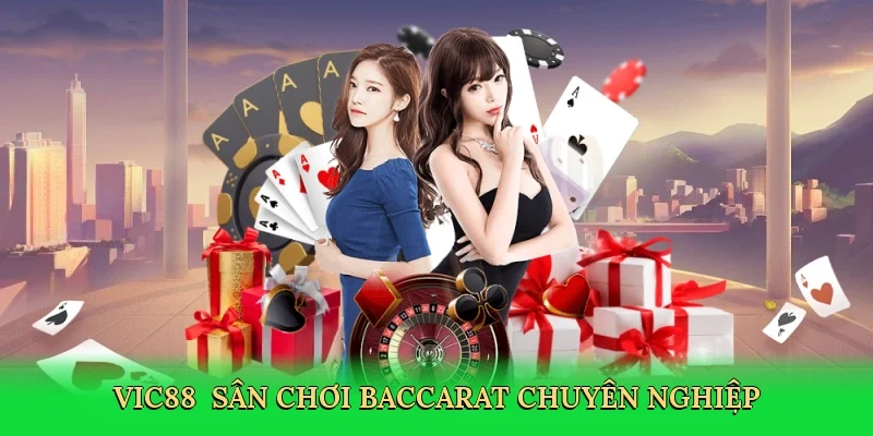 Vic88 - Sân chơi baccarat chuyên nghiệp
